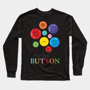 cute as a button Long Sleeve T-Shirt